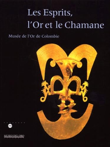 Les esprits, l'or et le chaman : musée de l'or en Colombie book