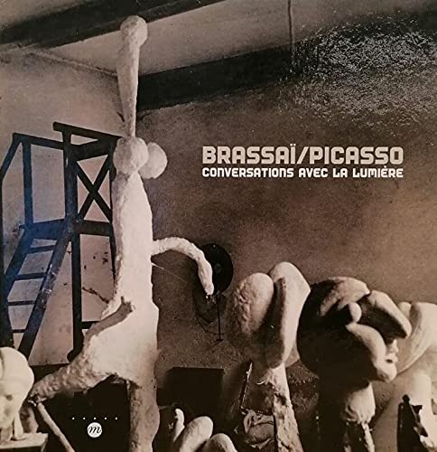Brassaï et Picasso, Conversations avec la lumière : Exposition, Paris, Musée Picasso (1er février-30 avril 2000) book