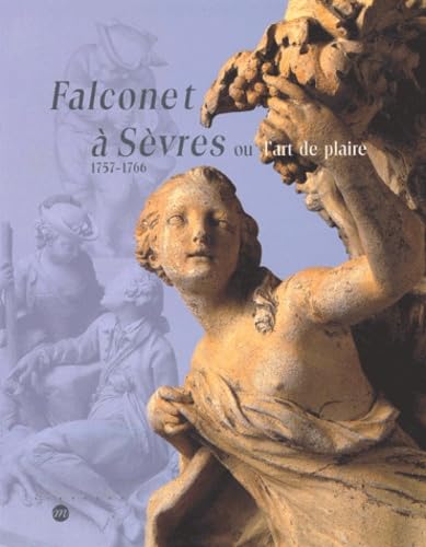 FALCONET A SEVRES 1757-1766 OU L'ART DE PLAIRE book