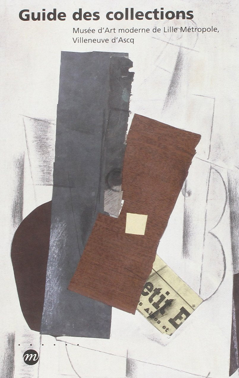 GUIDE DES COLLECTIONS- MUSEE ART MODERNE DE LILLE METROPOLE, VILLENEUVE D ASCQ Film, Art & Culture