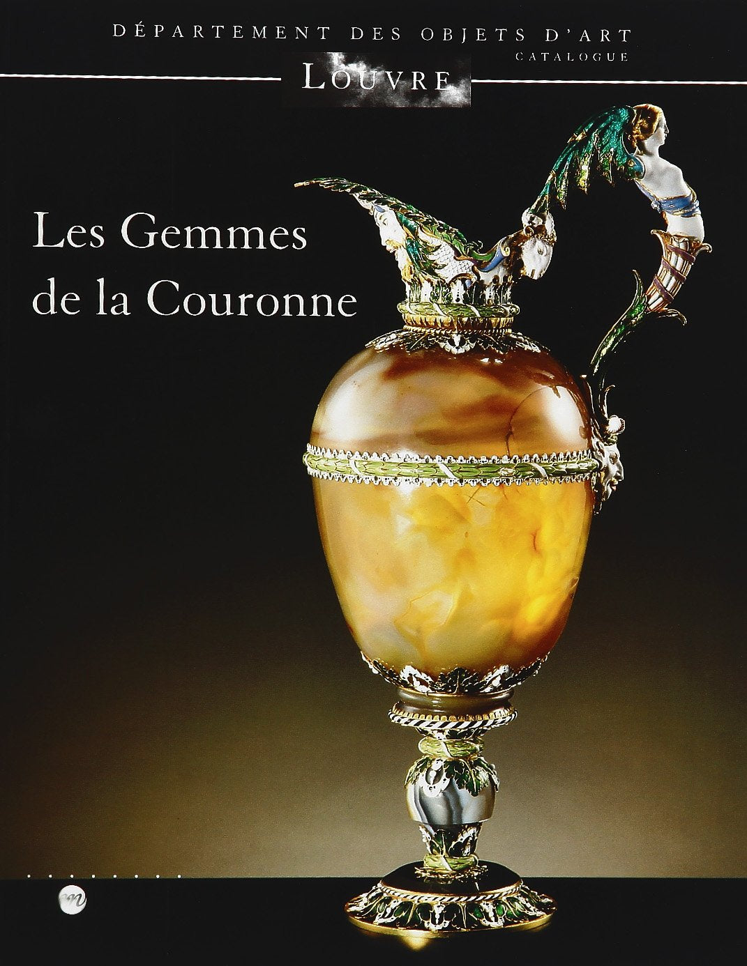 LES GEMMES DE LA COURONNE: MUSEE DU LOUVRE - DEPARTEMENT DES OBJETS D'ART book