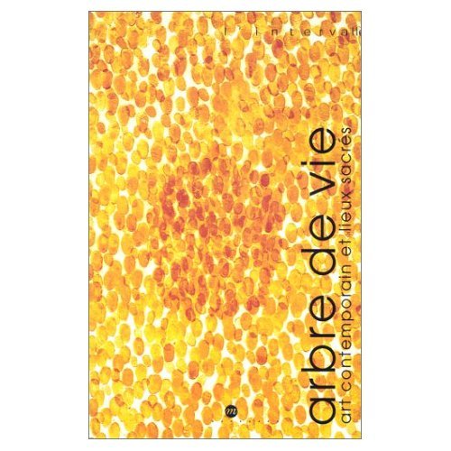 ARBRE DE VIE - ART CONTEMPORAIN ET LIEUX SACRES book
