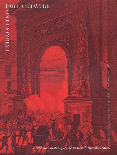 LA REVOLUTION PAR LA GRAVURE - LES TABLEAUX HISTORIQUES DE LA REVOLUTION: FRANCAISE, UNE ENTREPRISE EDITORIALE D'INFORMATION ET SA DIFFUSION EN EUROPE book