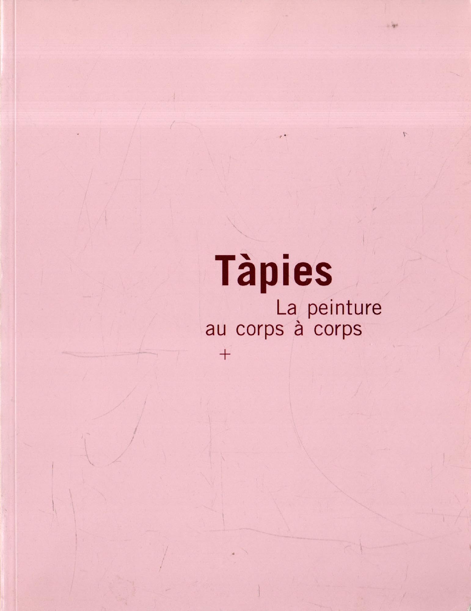 TAPIES - LA PEINTURE AU CORPS A CORPS / MUSEE PICASSO ANTIBES book