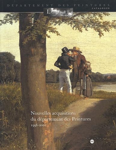 NOUVELLES ACQUISITIONS DU DEPARTEMENT DES PEINTURES 1996-2001: MUSEE DU LOUVRE book
