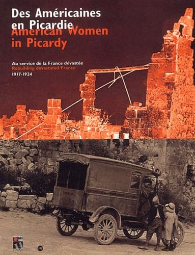 DES AMERICAINES EN PICARDIE-AMERICAN WOMAN IN PICARDY (FRANCAIS/ANGLAIS): AU SERVICE DE LA FRANCE DEVASTEE 1917-1924 Film, Art & Culture