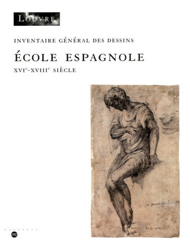 DESSINS ESPAGNOLS DU MUSEE DU LOUVRE: INVENTAIRE GENERAL DES DESSINS - ECOLE ESPAGNOLE - XVIE-XVIIIE SIECLE book
