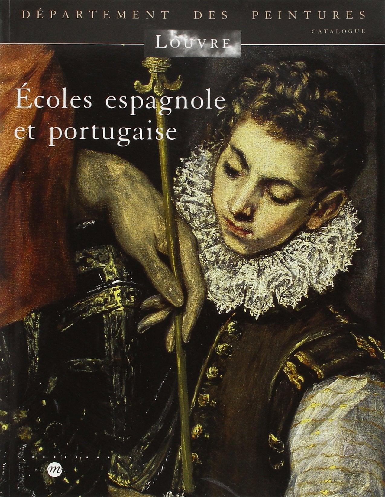ECOLES ESPAGNOLE ET PORTUGAISE: MUISEE DU LOUVRE - DEPARTEMENT DES PEINTURES - CATALOGUE book