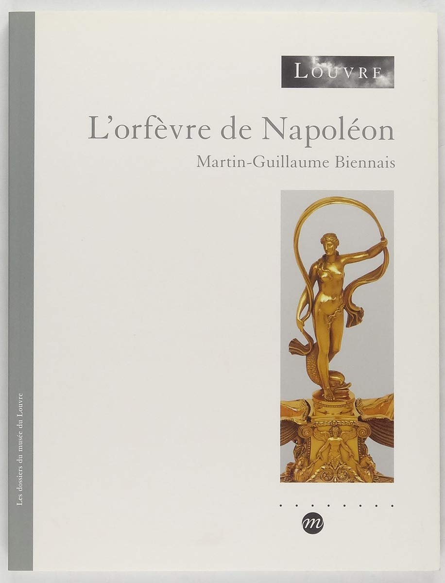 L'orfèvre de Napoléon, M.G. Biennais (1764-1843) book