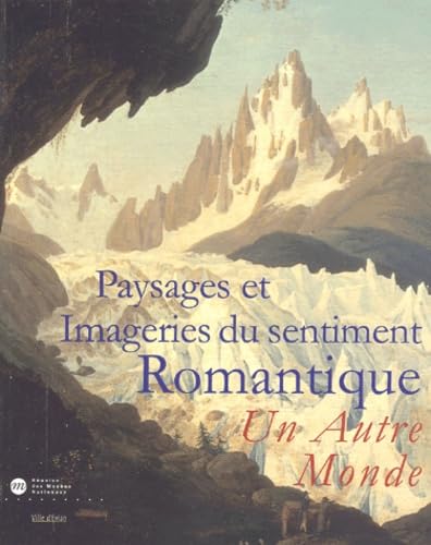 PAYSAGE ET IMAGERIES DU SENTIMENTS ROMANTIQUE - UN AUTRE MONDE book