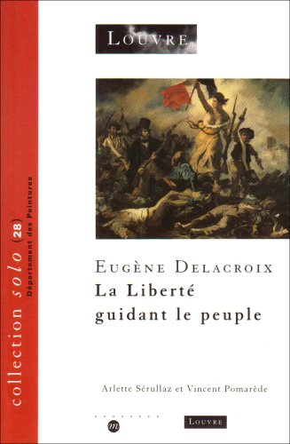 EUGENE DELACROIX. LA LIBERTE GUIDANT LE PEUPLE - SOLO N° 28 - DPT PEINTURES book