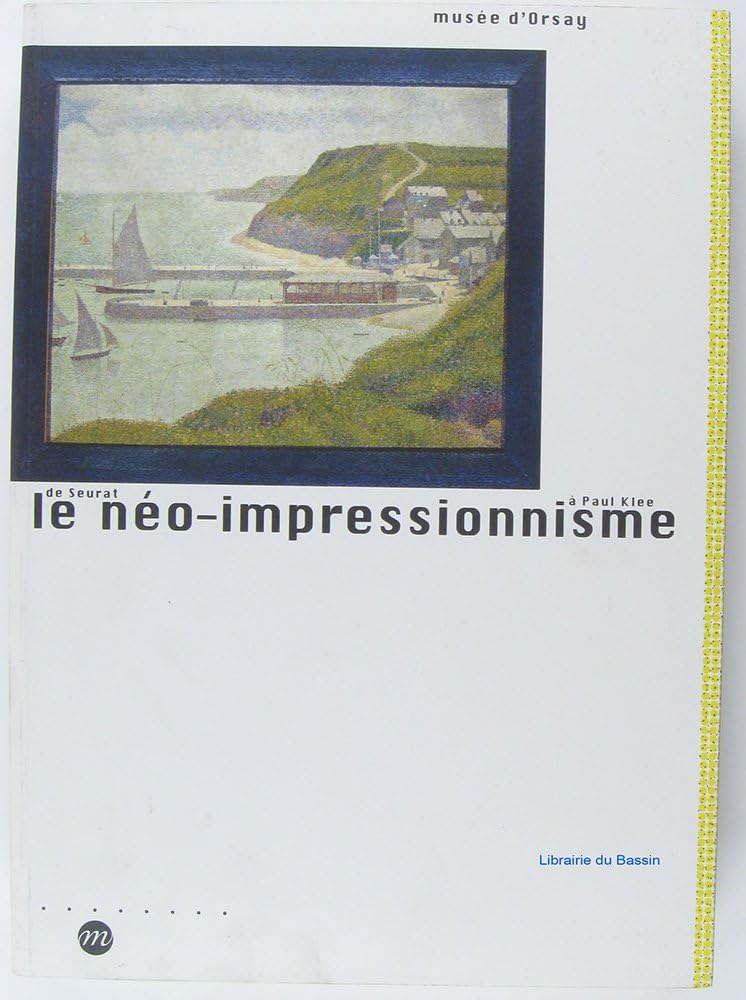 LE NEO-IMPRESSIONNISME DE SEURAT A PAUL KLEE: MUSEE D'ORSAY Film, Art & Culture