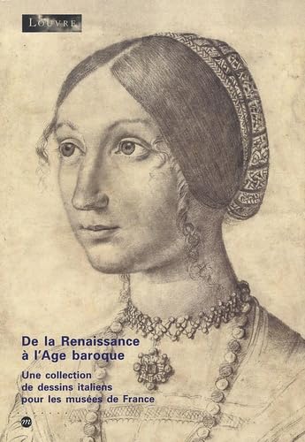 DE LA RENAISSANCE A L'AGE BAROQUE: UNE COLLECTION DE DESSINS ITALIENS POUR LES MUSEES DE FRANCE book