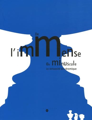 DE L'IMMENSE AU MINUSCULE - LA VIRTUOSITE EN CERAMIQUE book