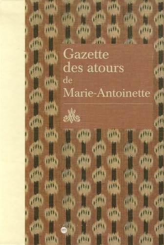 Gazette des atours de Marie-Antoinette : Garde-robe des atours de la reine ; Gazette pour l'année 1782 Film, Art & Culture