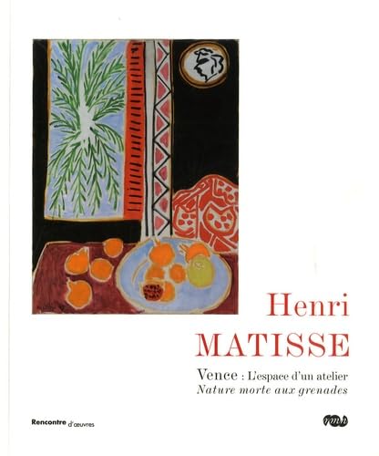 HENRI MATISSE - VENCE : L'ESPACE D'UN ATELIER - NATURE MORTE AUX GRENADES.: RENCONTRES D'OEUVRES book