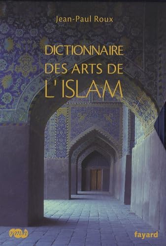 DICTIONNAIRE DES ARTS DE L'ISLAM book
