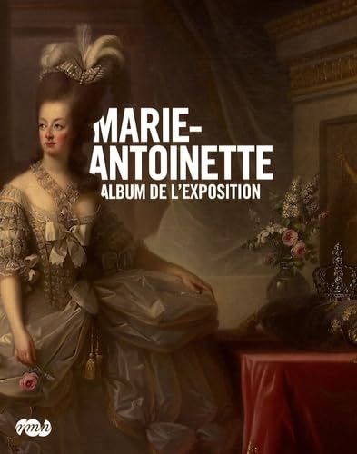 MARIE-ANTOINETTE - ALBUM DE L'EXPOSITION Books