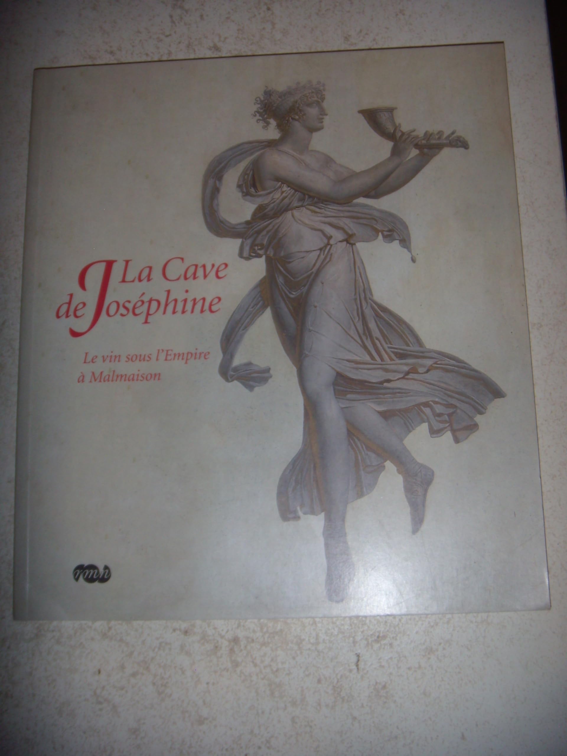 LA CAVE DE JOSEPHINE: LE VIN SOUS L'EMPIRE A MALMAISON book