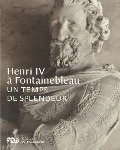 HENRI IV A FONTAINEBLEAU - UN TEMPS DE SPLENDEUR Film, Art & Culture