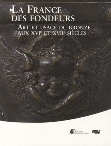 LA FRANCE DES FONDEURS-ART ET USAGE DU BRONZE AU XVIe ET XVIIe SIECLES: LES CAHIERS DU MUSEE NATIONAL DE LA RENAISSANCE N°7 Film, Art & Culture