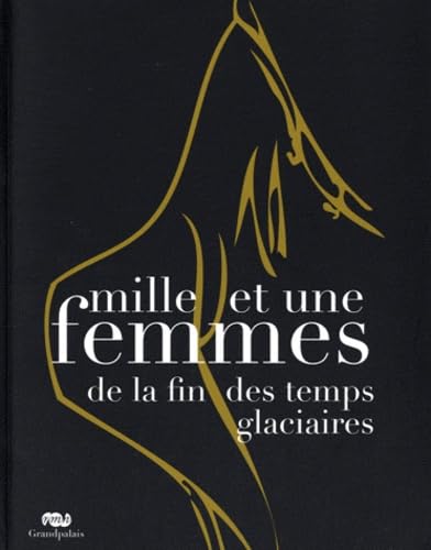 MILLE ET UNE FEMMES DE LA FIN DES TEMPS GLACIAIRES book