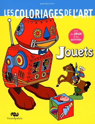 LES COLORIAGES DE L'ART - JOUETS: AVEC DES JEUX ET DES ACTIVITES book