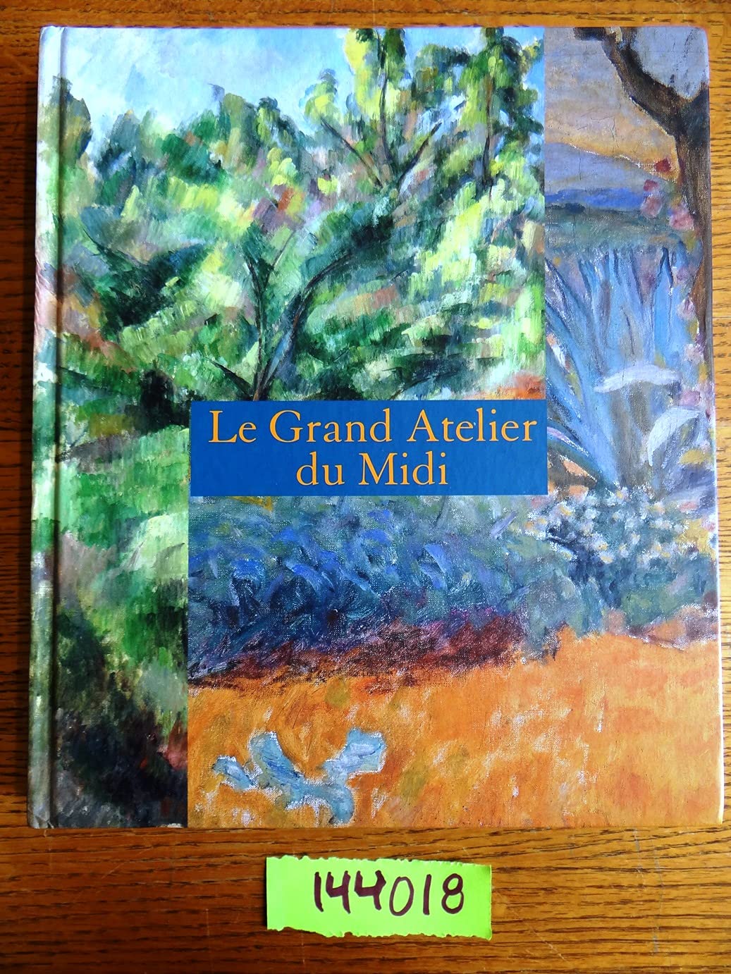 LE GRAND ATELIER DU MIDI - CATALOGUE: DE VAN GOGH A BONNARD DE CEZANNE A MATISSE Film, Art & Culture