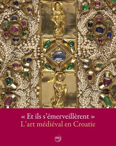 ET ILS S'EMERVEILLERENT - L'ART MEDIEVAL EN CROATIE book