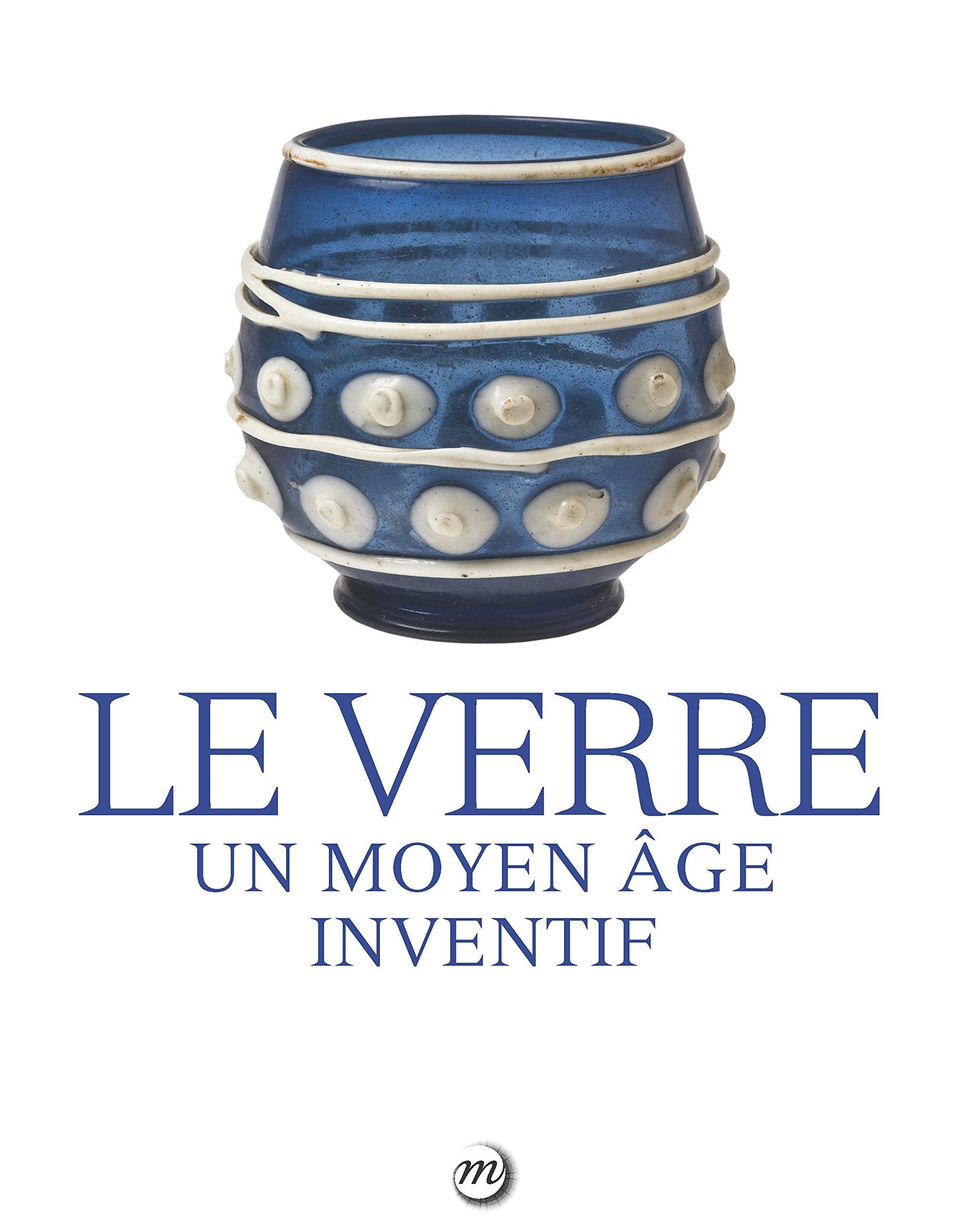 Verre sous toutes ces facettes (Le): Un Moyen Age inventif Film, Art & Culture