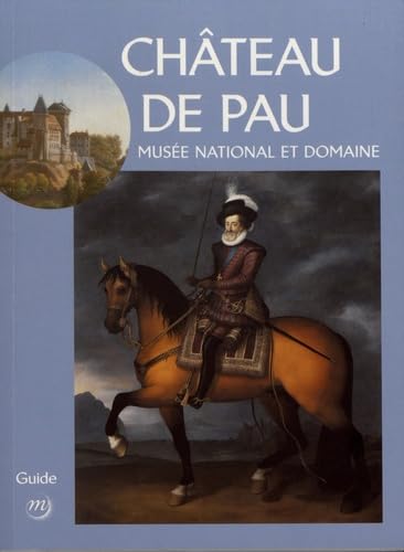 MUSEE NATIONAL ET DOMAINE DU CHATEAU DE PAU, GUIDE book