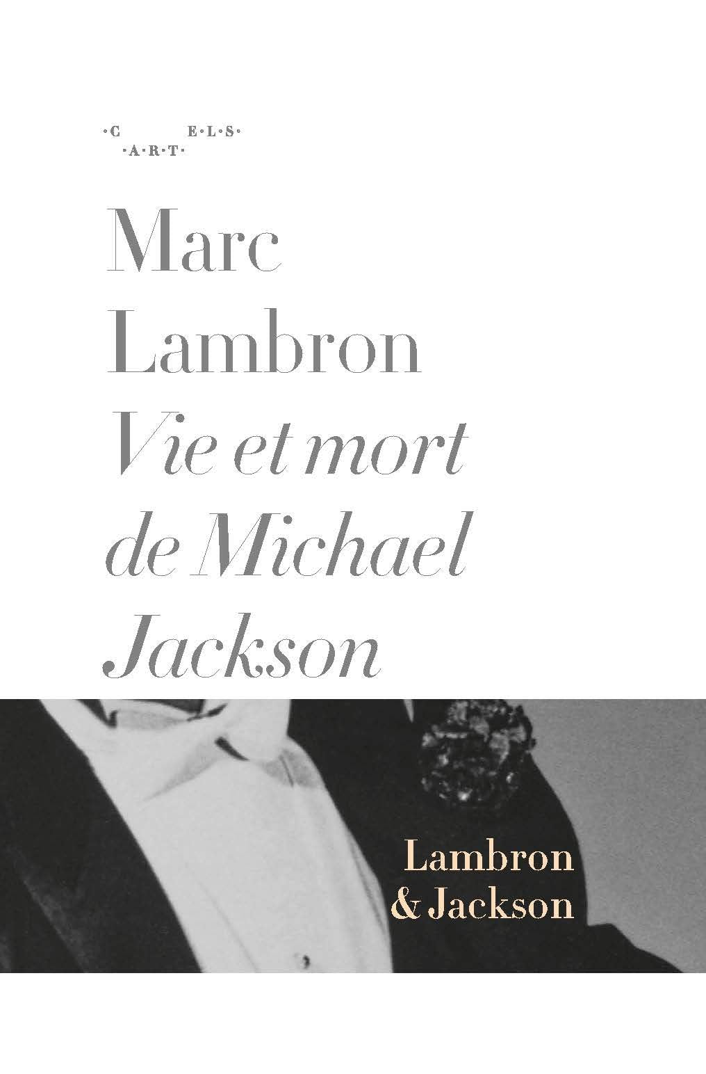 VIE ET MORT DE MICHAEL JACKSON - MARC LAMBRON - CARTELS Film, Art & Culture
