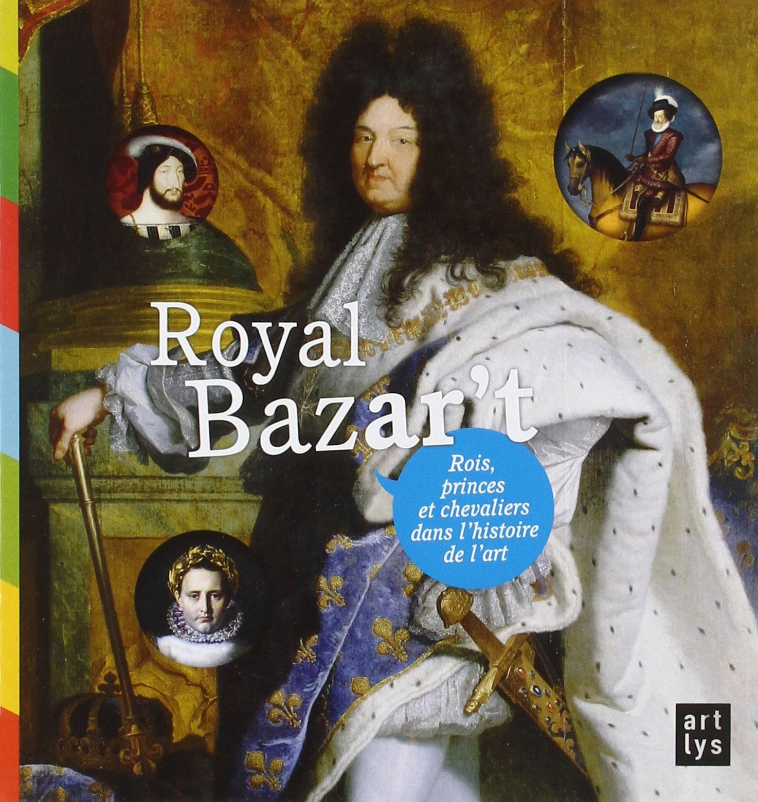 royal bazar't rois princes et chevaliers dans l'histoire de l'art book