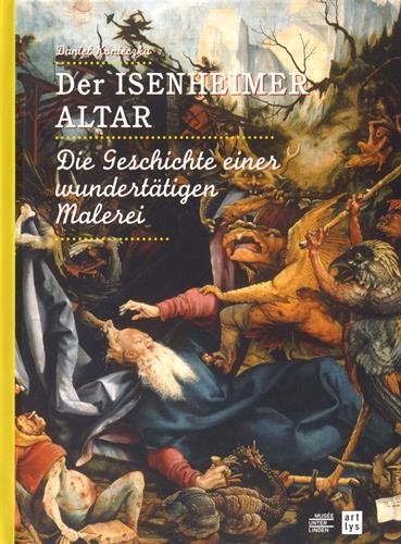 Der Isenheimer : die geschichte einer wundertätigen malerei book