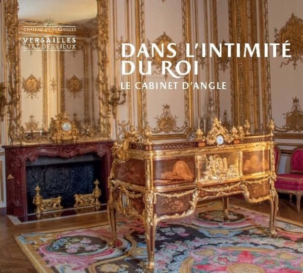DANS L'INTIMITE DU ROI, LE CABINET D'ANGLE: ETAT DES LIEUX Film, Art & Culture