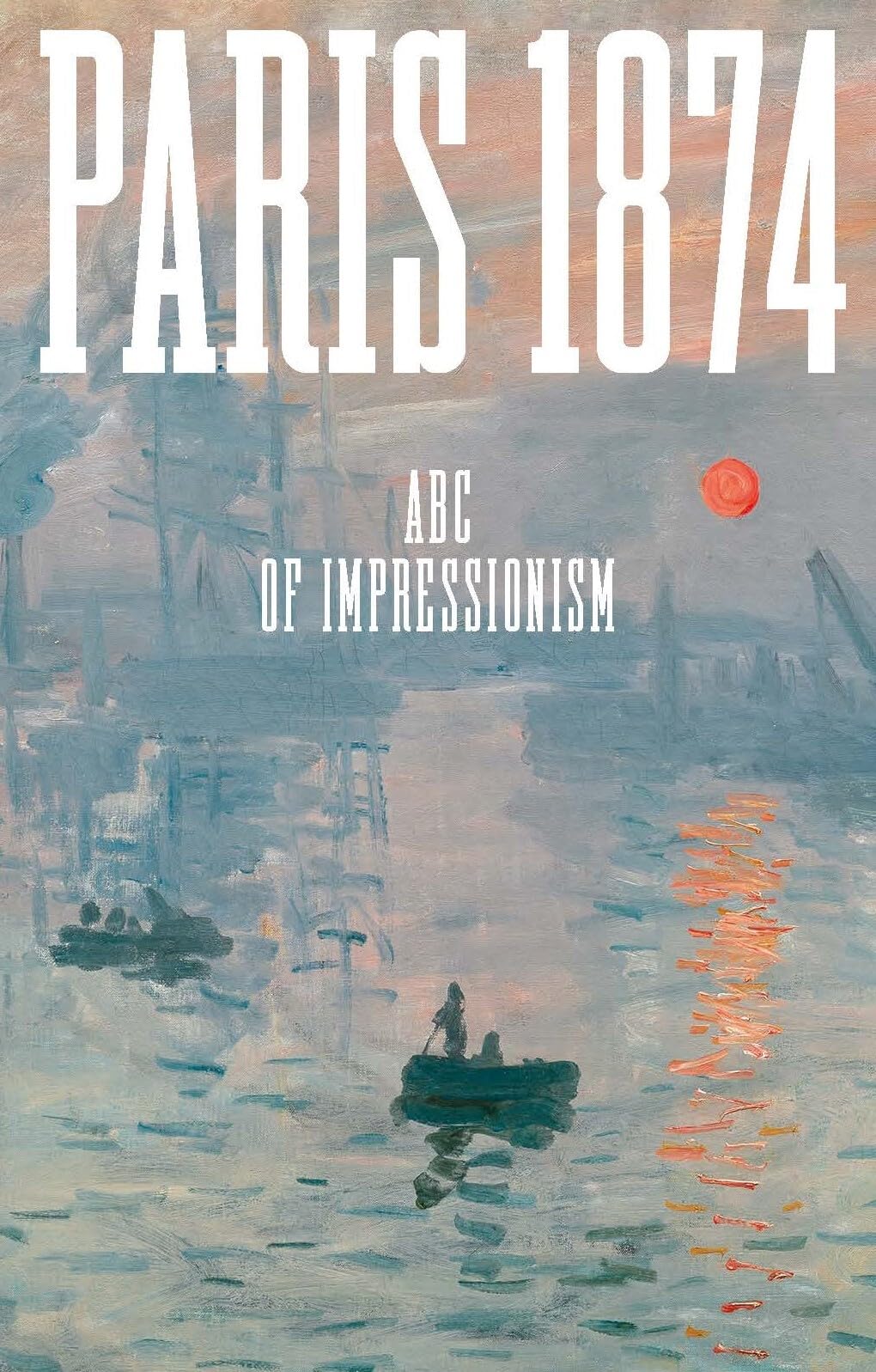 Paris 1874. ABC of Impressionism Film, Art & Culture
