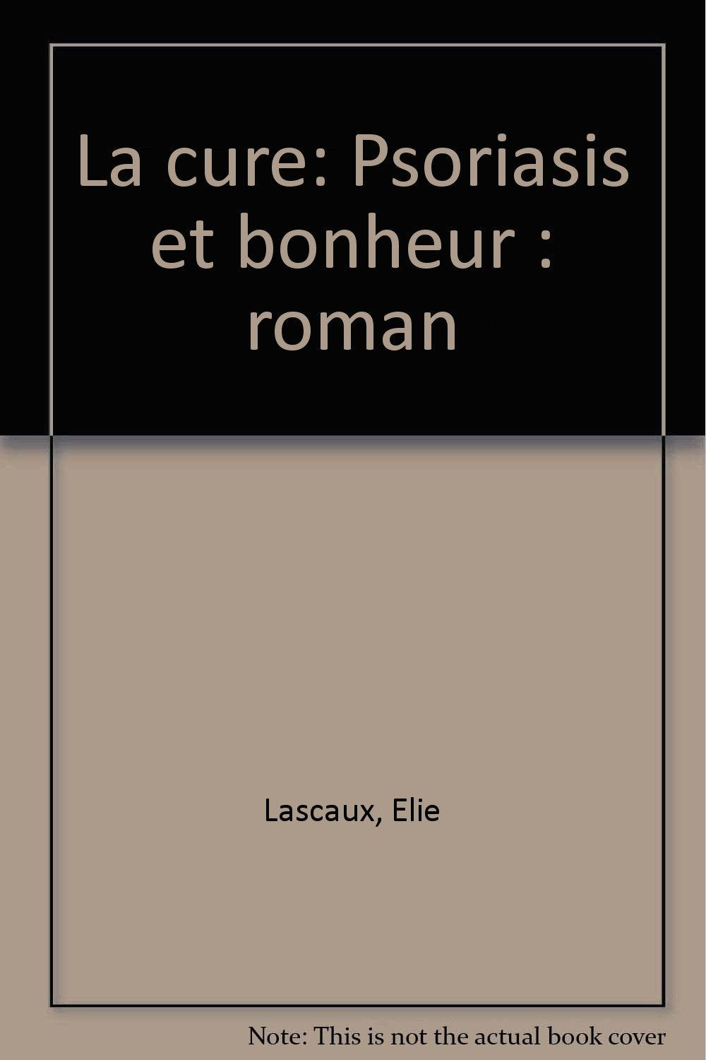 La cure: Psoriasis et bonheur : roman (French Edition) Books