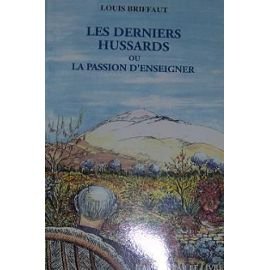 Les derniers hussards ou La passion d'enseigner (Chroniques et mémoires.) book
