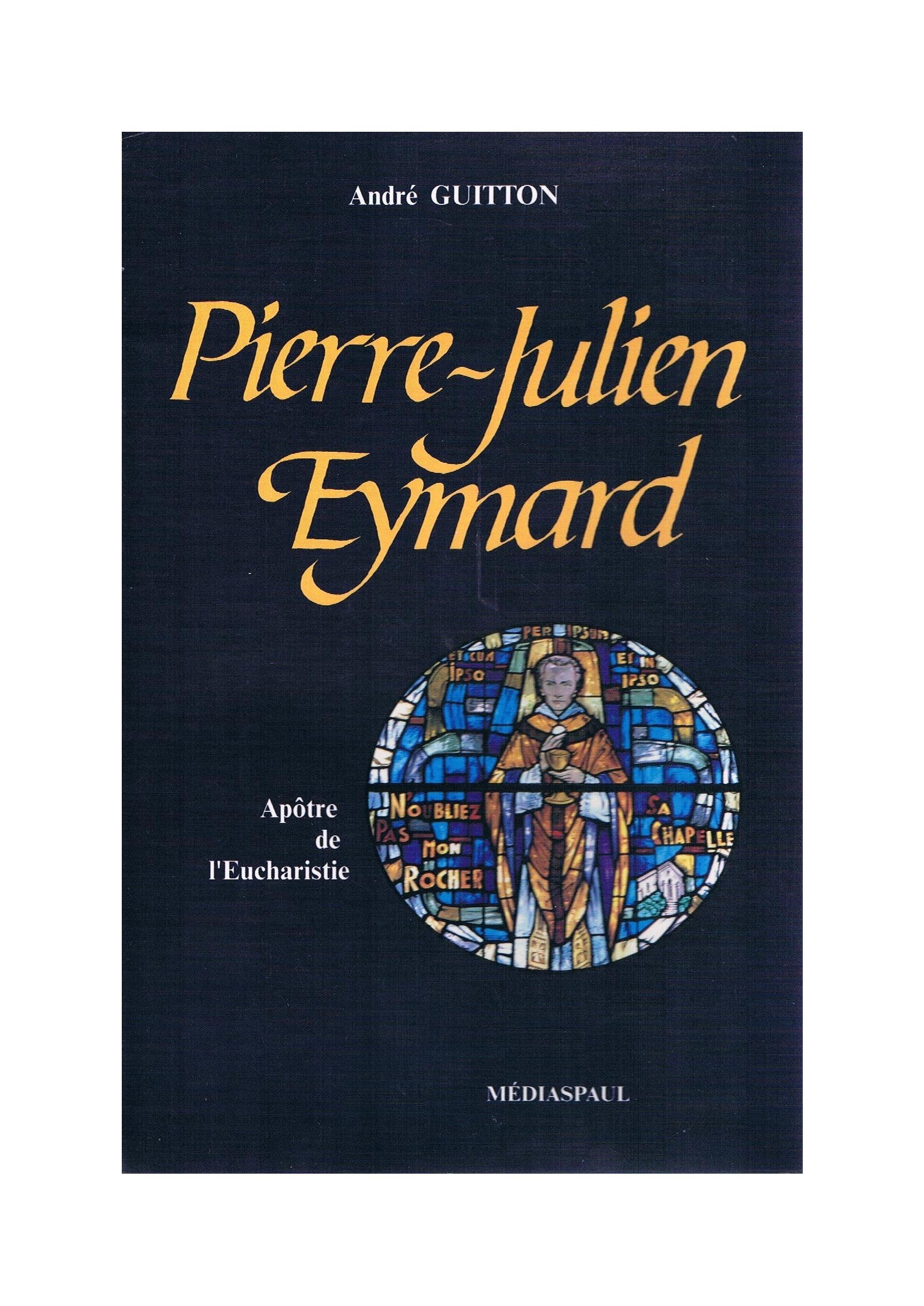 Pierre-Julien Eymard, 1811-1868 : apôtre de l'eucharistie Books