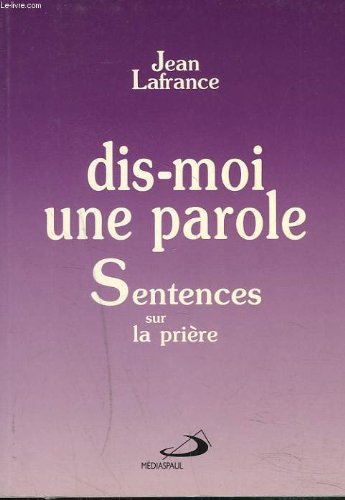 DIS MOI UNE PAROLE.: Sentences sur la prière Books