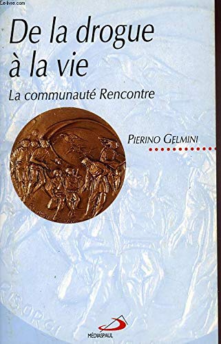 De la drogue à la vie: La communauté Rencontre, genèse, histoire, développement book