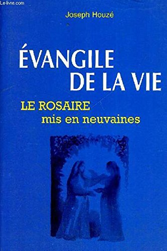 Évangile de la vie, le rosaire: Le rosaire mis en neuvaines Books