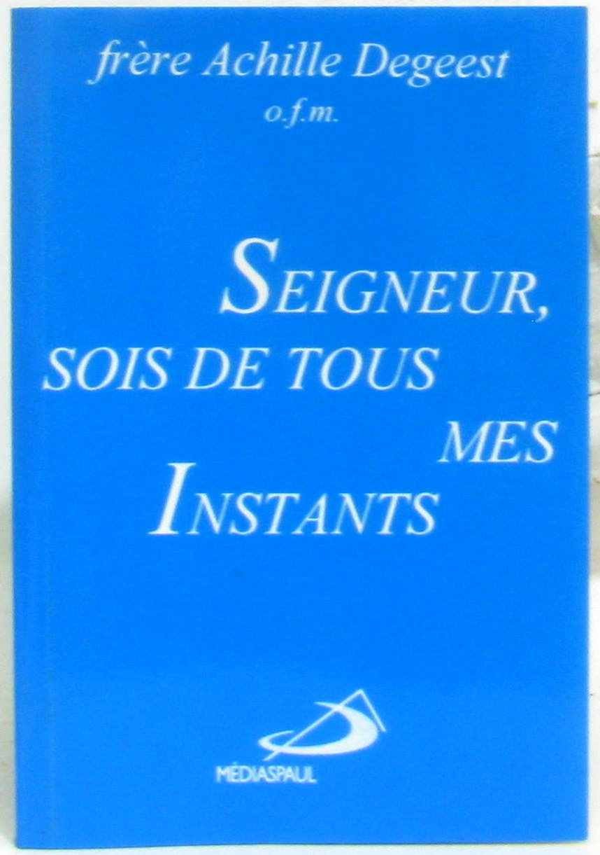 "Seigneur, sois de tous mes instants" book