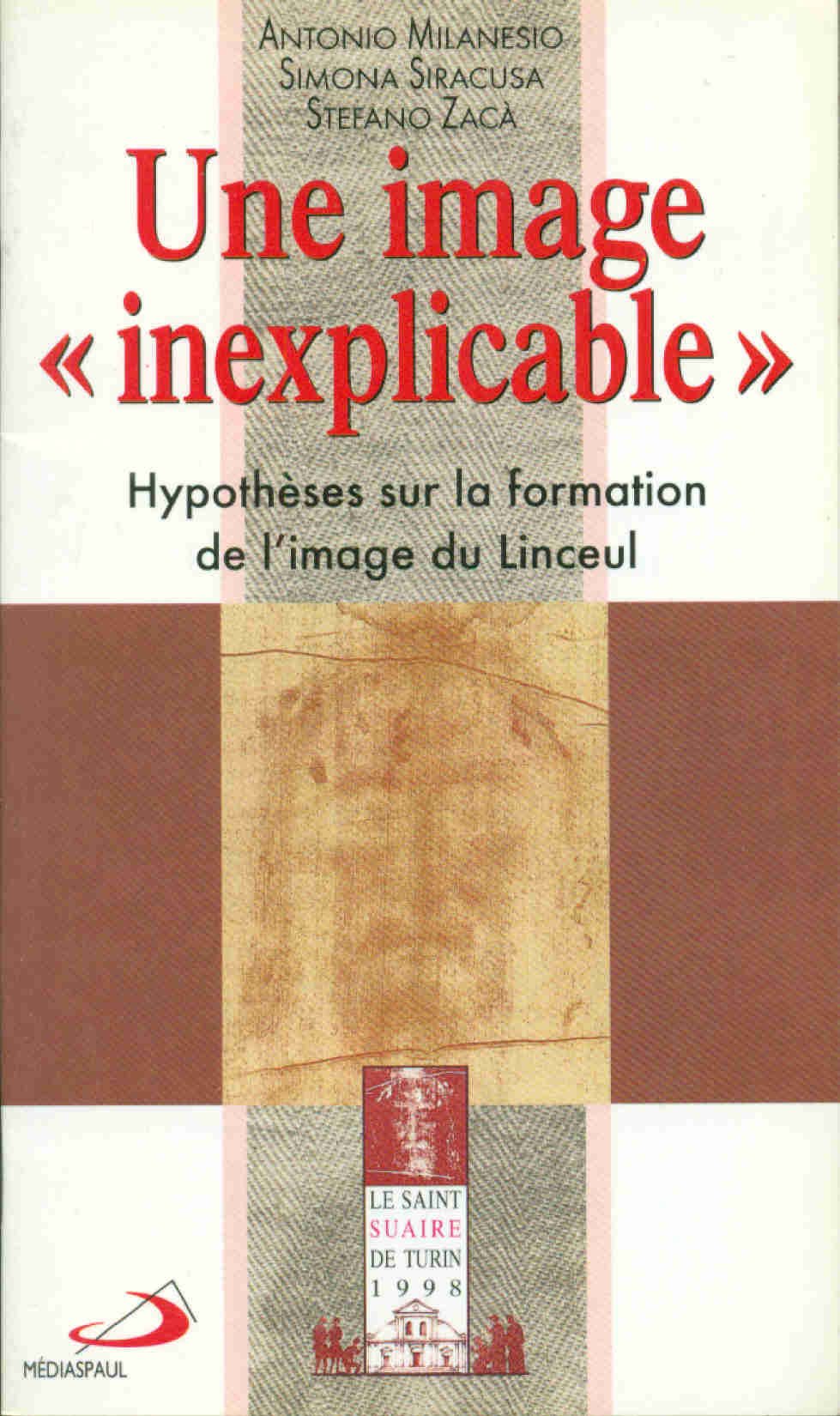 UNE IMAGE INEXPLICABLE.HYPOTHESES SUR LA FORMATION DE L'IMAGE DU LINCEUL book