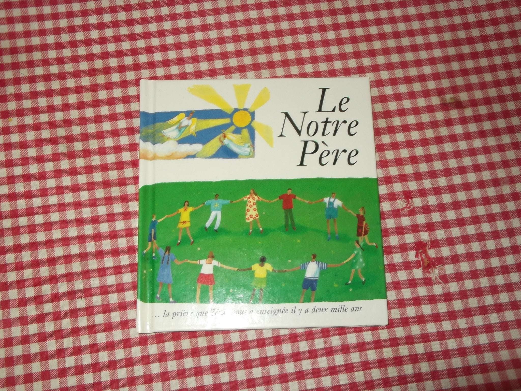 Le Notre Pere... La Priere Que Jesus Nous A Enseignee Il Y A Deux Mille Ans book