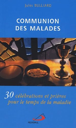 Communion des malades: 30 célébrations et prières pour le temps de la maladie Books