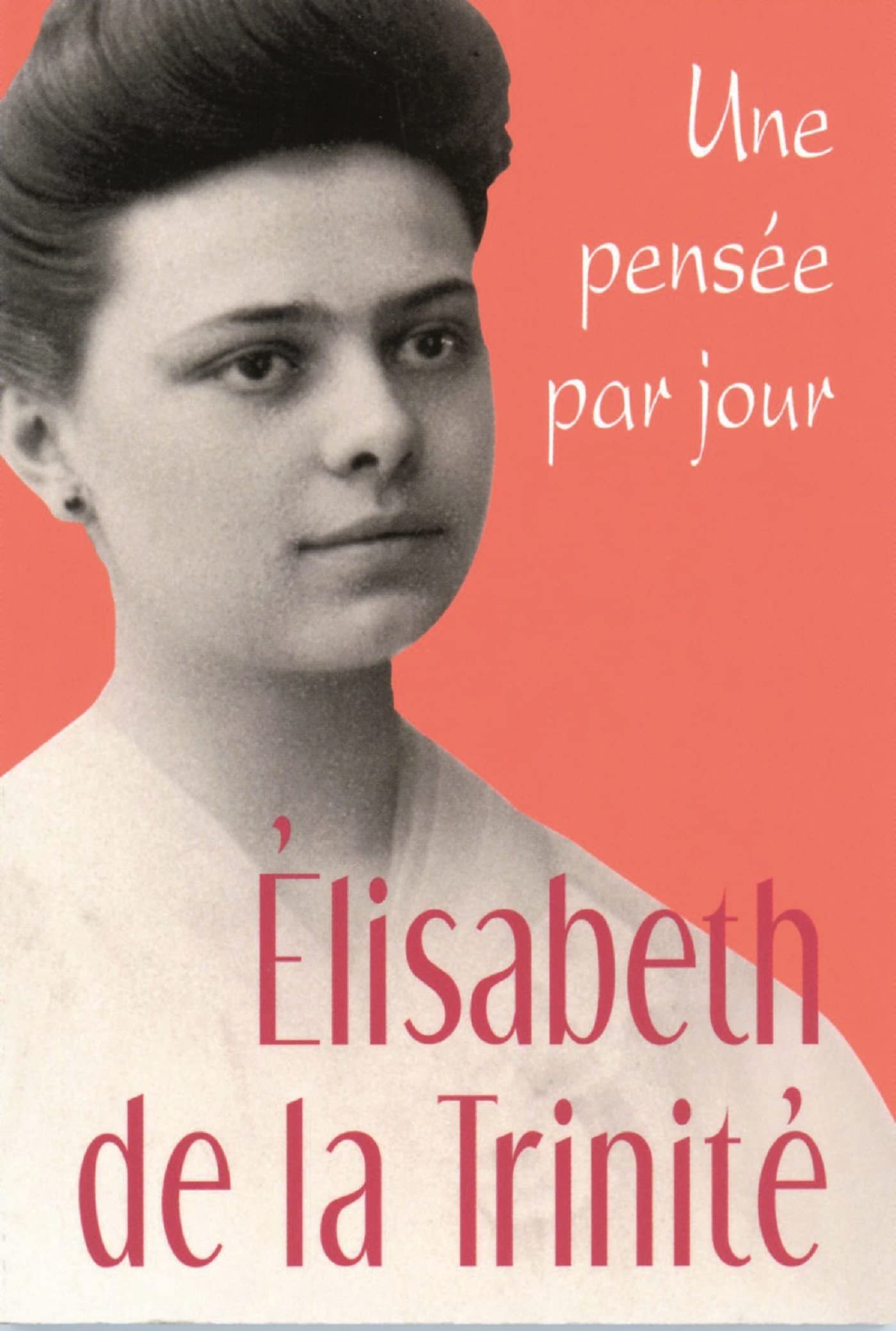 ELISABETH DE LA TRINITE: UNE PENSEE PAR JOUR: Une pensée par jour Religion & Esotericism