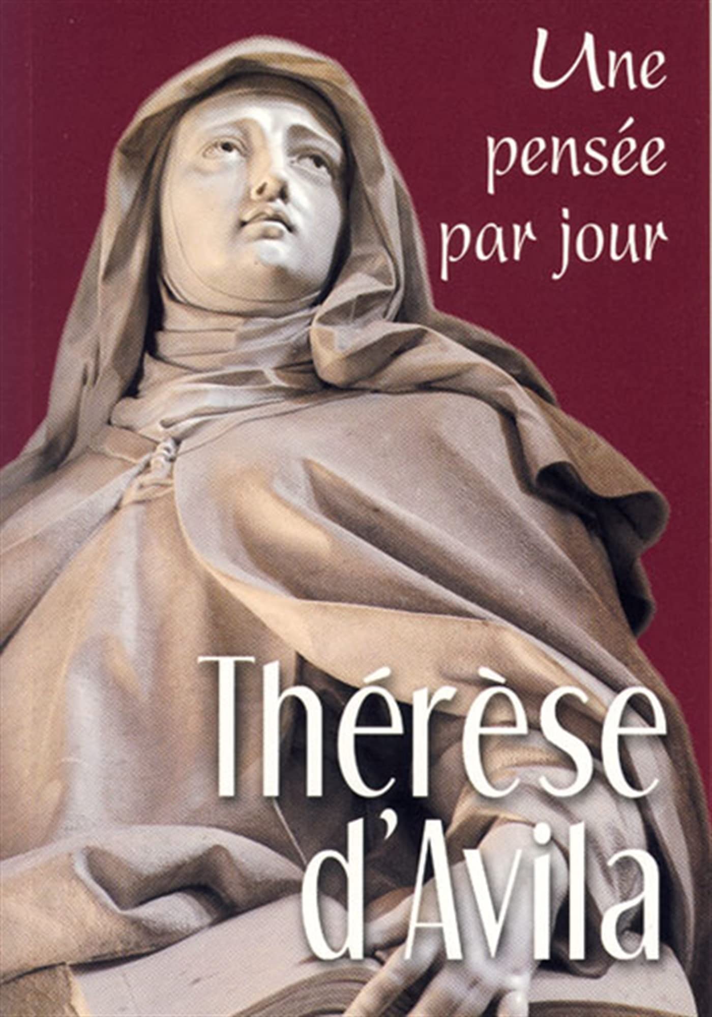 THERESE D'AVILA : UNE PENSEE PAR JOUR: Une pensée par jour Religion & Esotericism
