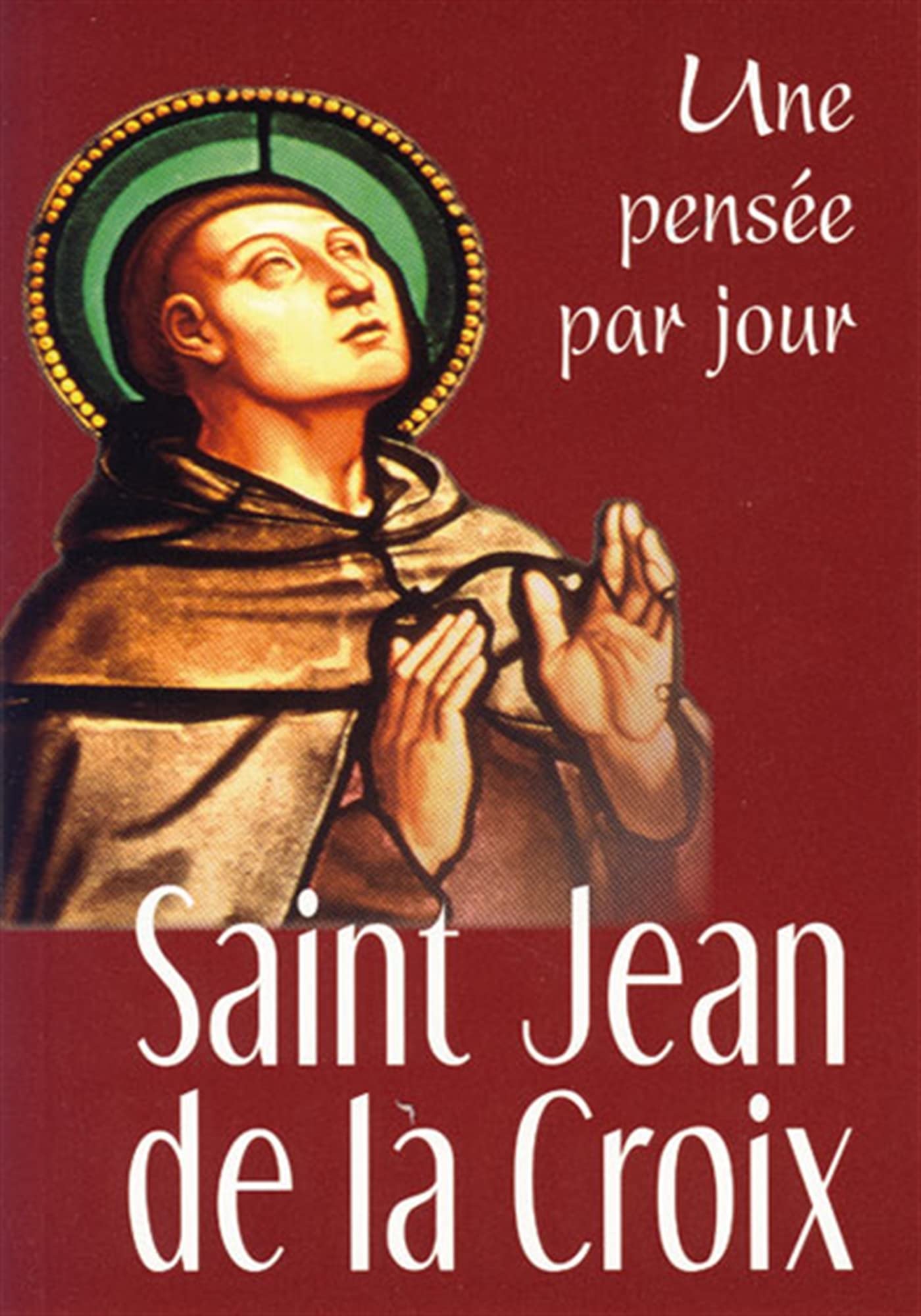 SAINT JEAN DE LA CROIX : UNE PENSEE PAR JOUR: Une pensée par jour Religion & Esotericism