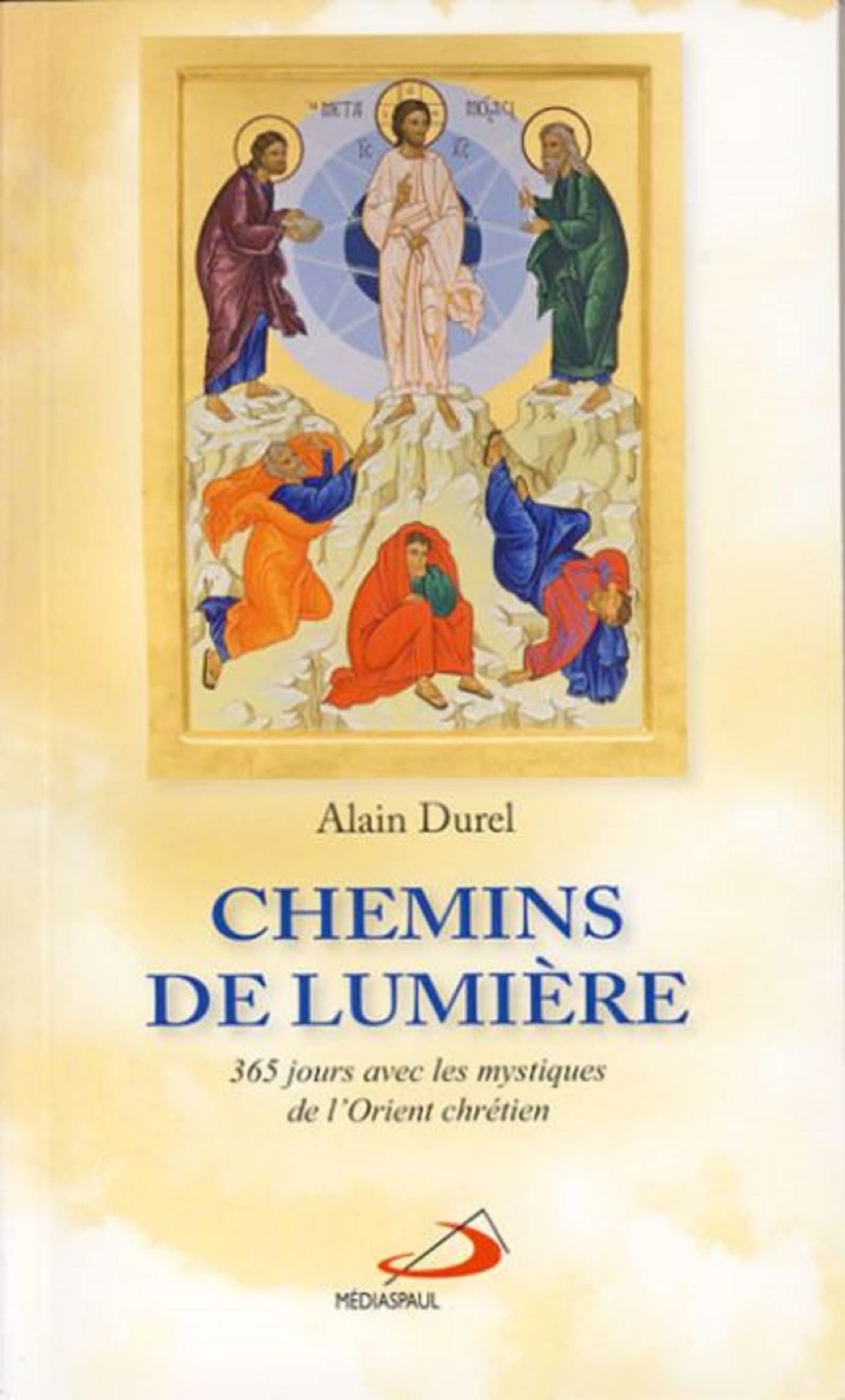 CHEMINS DE LUMIERE: 365 Jours avec les mystiques de l'Orient chrétien Religion & Esotericism